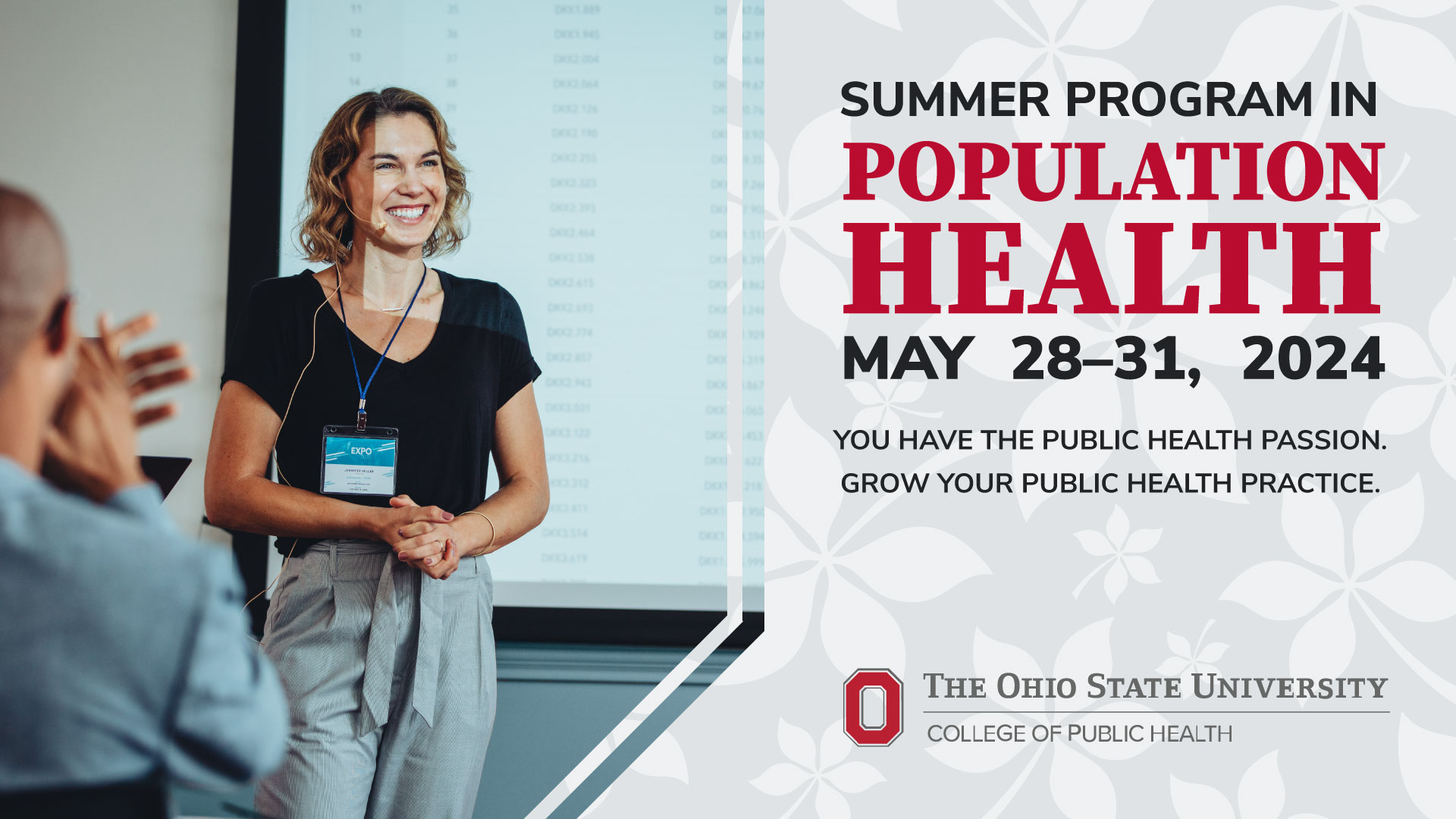 Graphic with a woman at a conference giving a presentation. Text on graphic says "Summer Program in Population Health, May 28-31, 2024. You have the public health passion. Grow your public health practice."